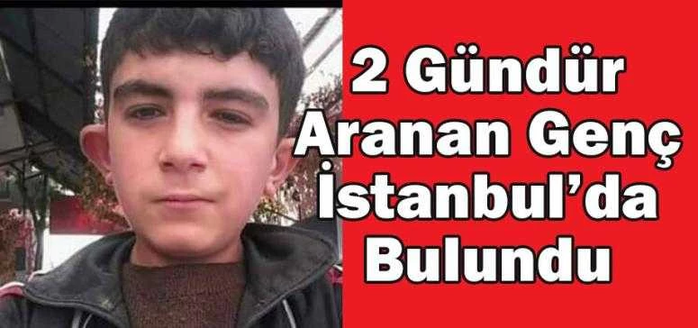 2 gündür Aranan Genç İstanbul’da Bulundu