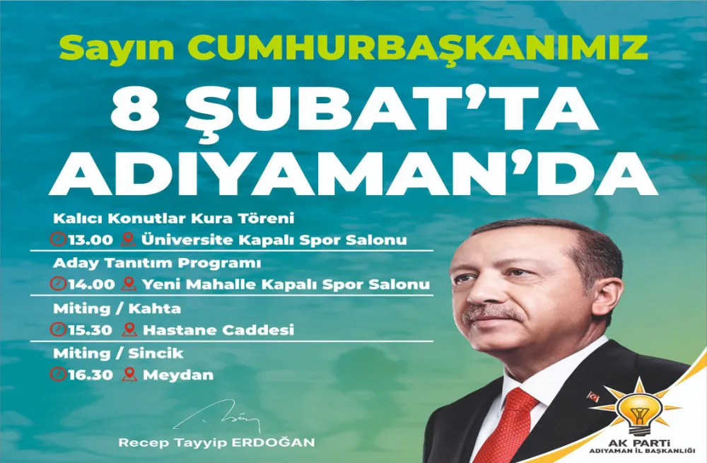 CUMHURBAŞKANI RECEP TAYYİP ERDOĞAN ADIYAMAN’A GELİYOR