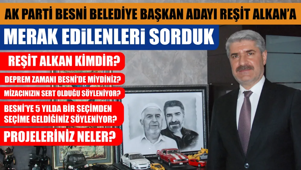 AK PARTİ BELEDİYE BAŞKAN ADAYI ALKAN’A MERAK EDİLENLERİ SORDUK!