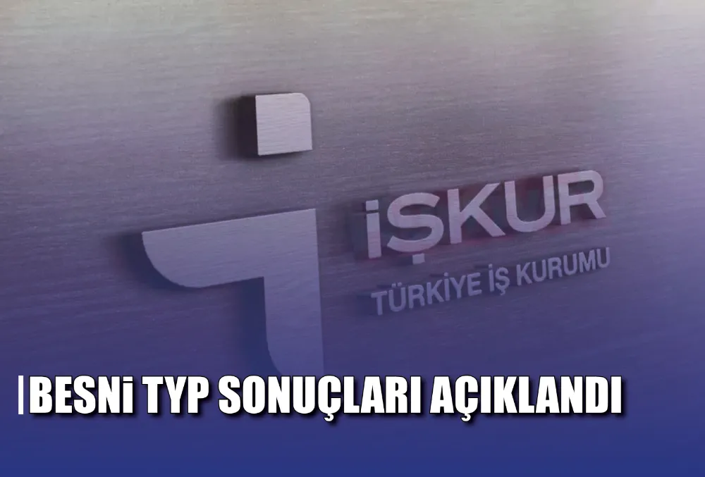 BESNİ TYP SONUÇLARI AÇIKLANDI