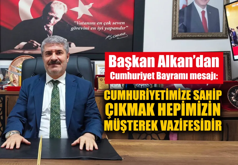 Başkan Alkan’dan Cumhuriyet Bayramı mesajı