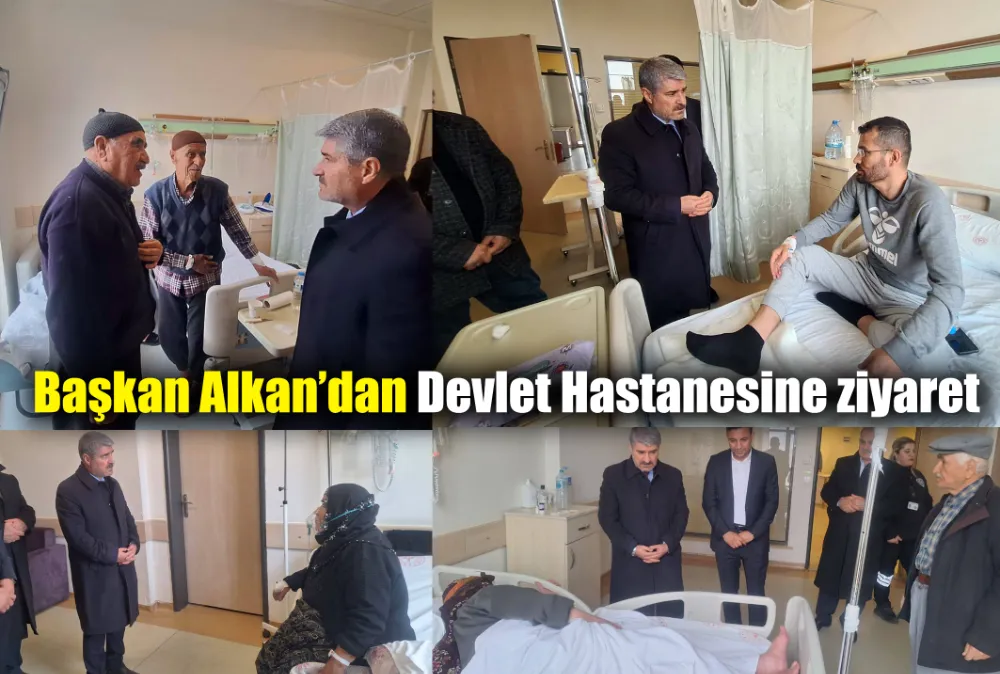 Başkan Alkan’dan Devlet Hastanesine ziyaret
