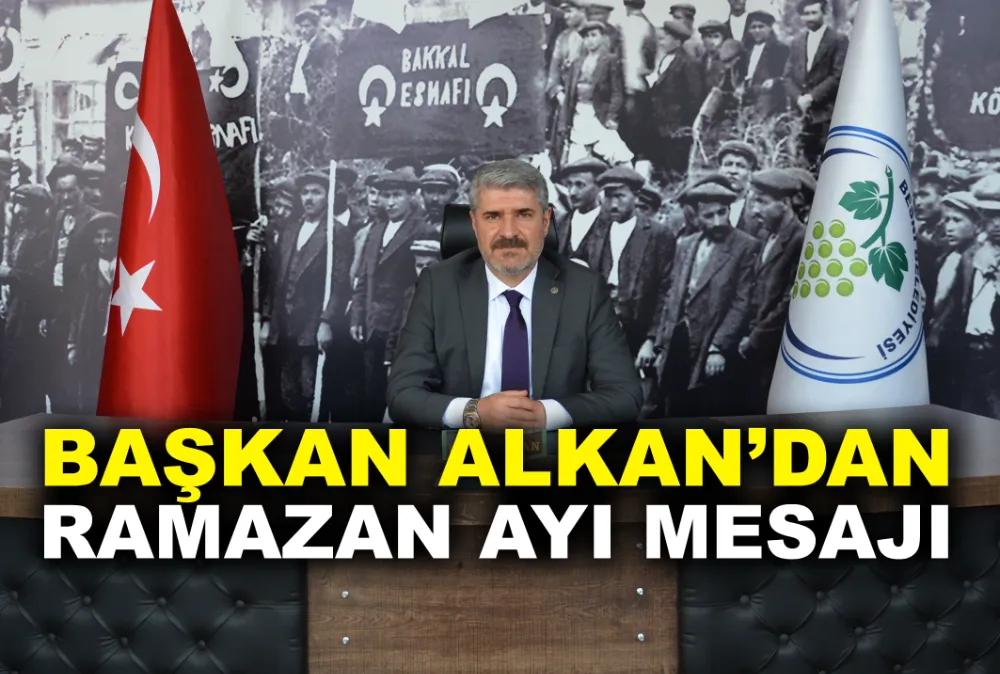 BAŞKAN ALKAN’DAN RAMAZAN AYI MESAJI