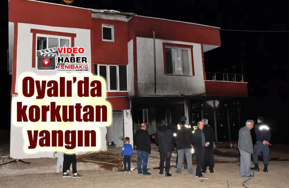 Oyalı’da korkutan yangın