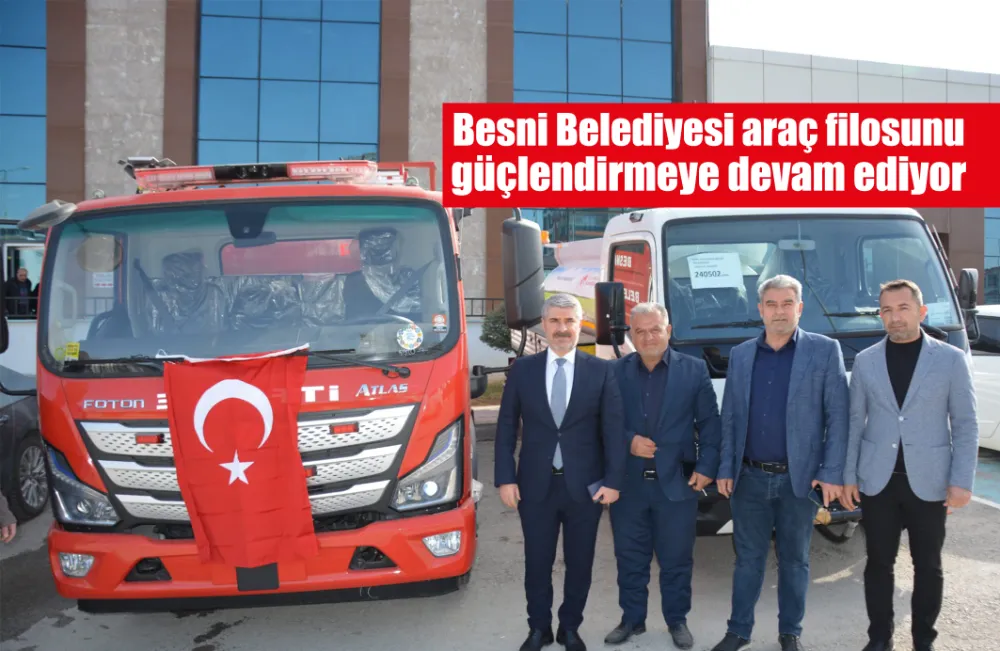 Besni Belediyesi araç filosunu güçlendirmeye devam ediyor