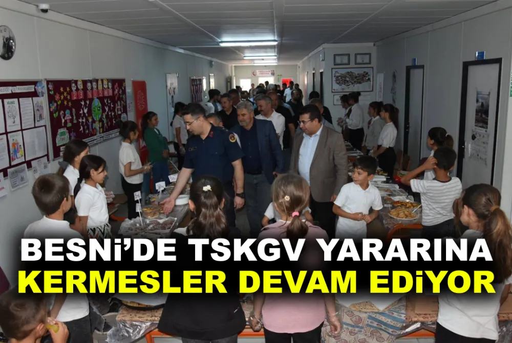BESNİ’DE TSKGV YARARINA KERMESLER DEVAM EDİYOR