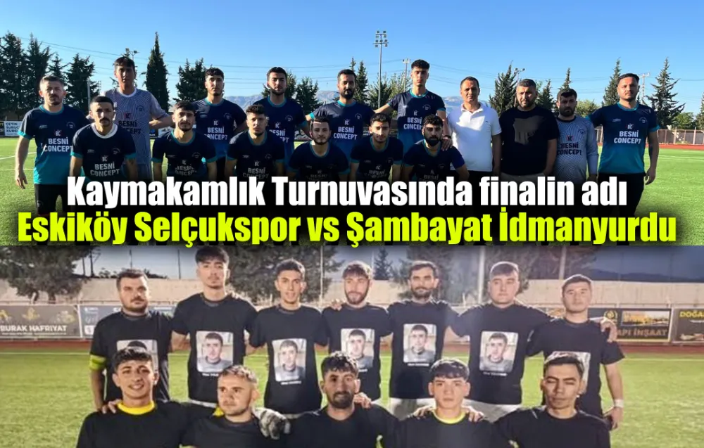 Kaymakamlık Turnuvasında finalin adı: Eskiköy Selçukspor vs Şambayat İdmanyurdu
