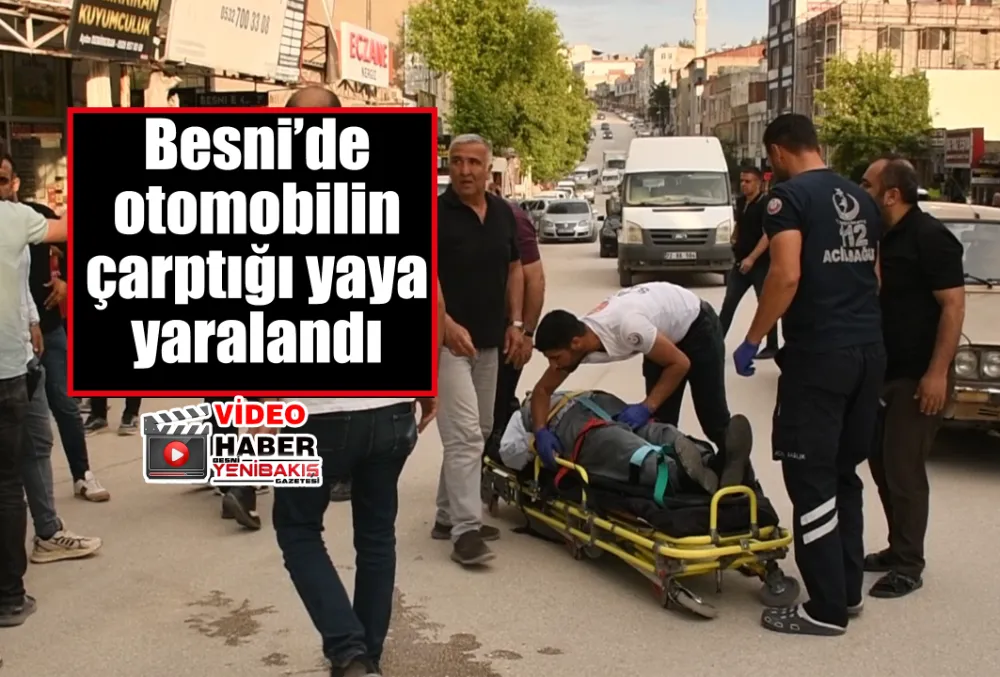Besni’de otomobilin çarptığı yaya yaralandı