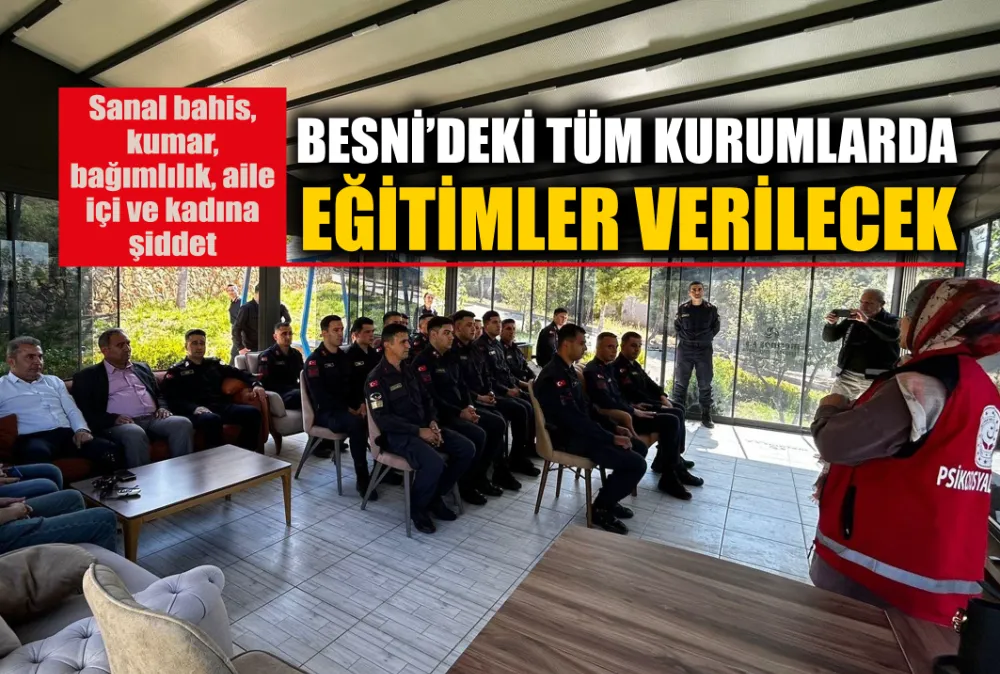 BESNİ’DEKİ TÜM KURUMLARDA BİLGİLENDİRME EĞİTİMLERİ VERİLECEK