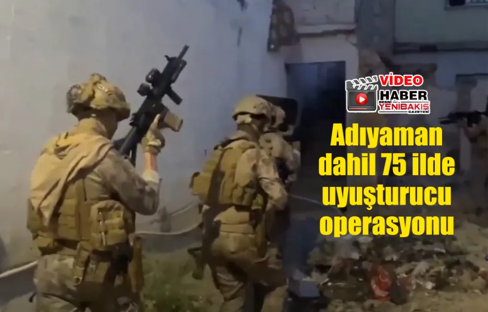 Adıyaman dahil 75 ilde uyuşturucu operasyonu: 2 bin 311 şüpheli yakalandı  - Videolu Haber