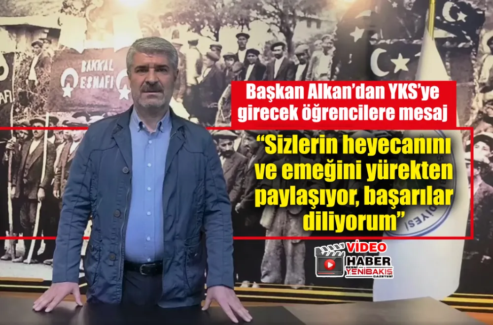 Başkan Alkan’dan YKS’ye girecek öğrencilere mesaj