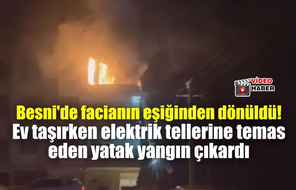 Ev taşırken elektrik tellerine temas eden yatak yangın çıkardı
