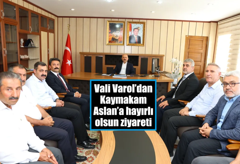 Vali Varol’dan Kaymakam Aslan’a hayırlı olsun ziyareti