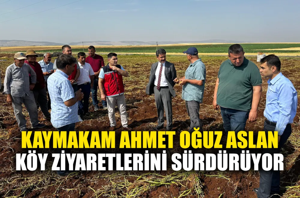 KAYMAKAM ASLAN KÖY ZİYARETLERİNİ SÜRDÜRÜYOR