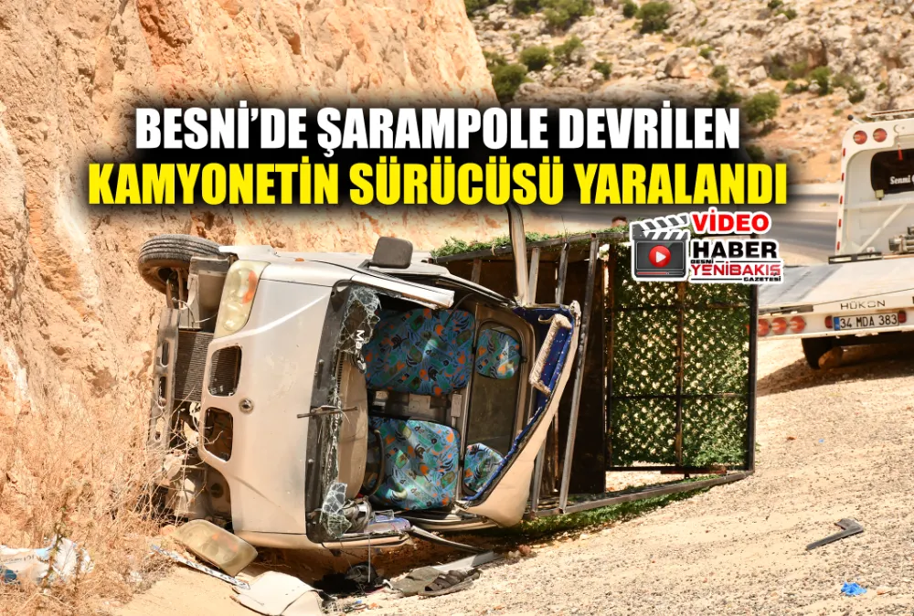ŞARAMPOLE DEVRİLEN KAMYONETİN SÜRÜCÜSÜ YARALANDI