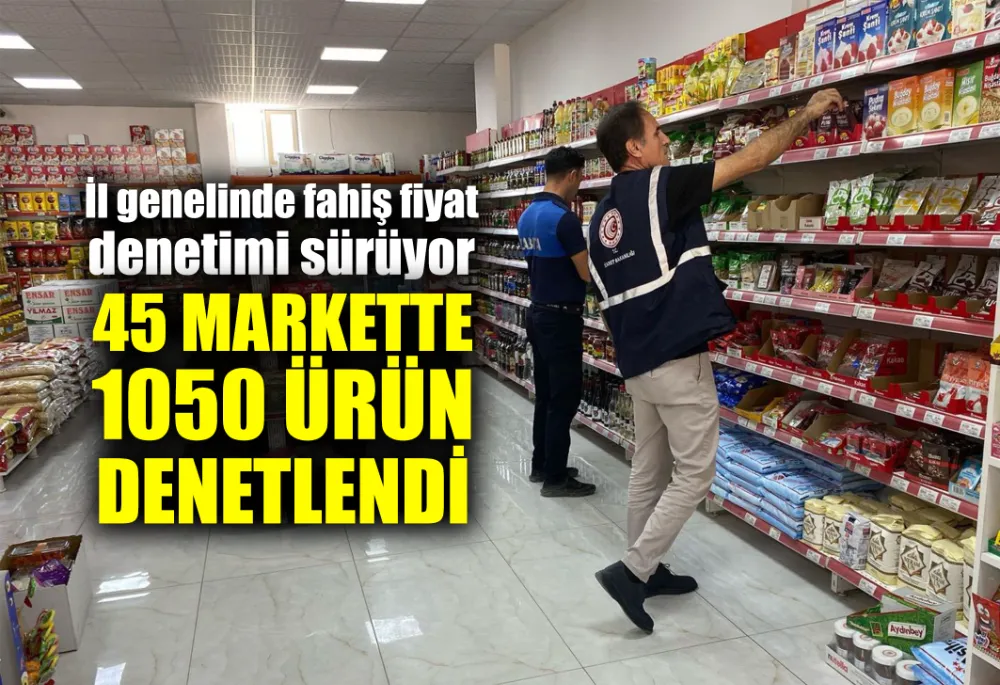İl genelinde fahiş fiyat denetimi sürüyor