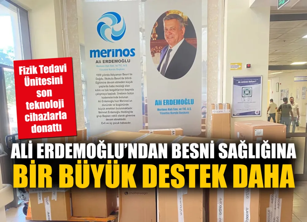 ALİ ERDEMOĞLU’NDAN BESNİ SAĞLIĞINA BİR BÜYÜK DESTEK DAHA