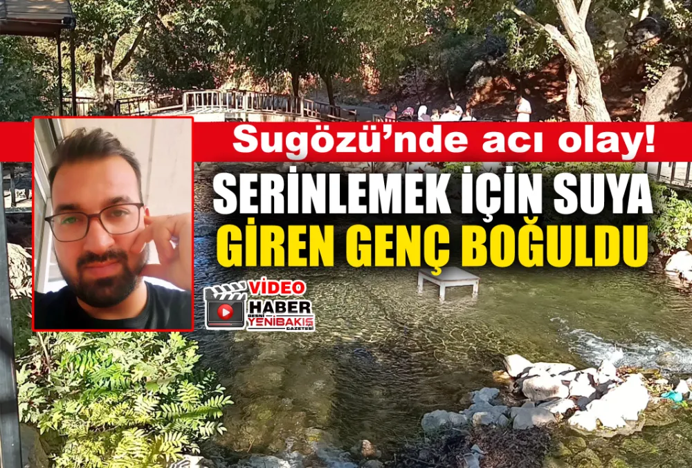 SERİNLEMEK İÇİN SUYA GİREN GENÇ BOĞULDU