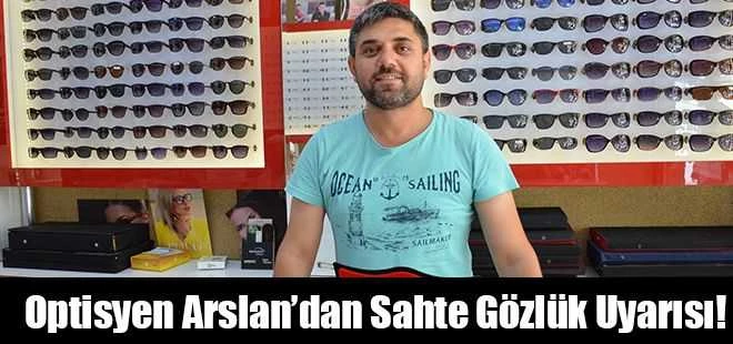 Optisyen Arslandan Sahte Gözlük Uyarısı