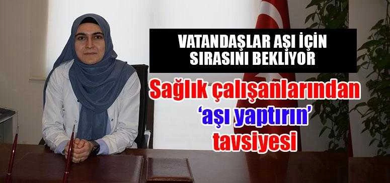 Sağlık çalışanlarından ‘aşı yaptırın’ tavsiyesi