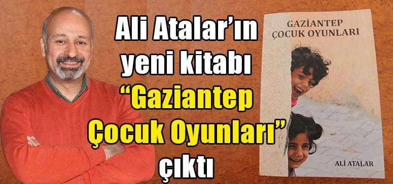 Ali Atalar’ın yeni kitabı “Gaziantep Çocuk Oyunları” çıktı