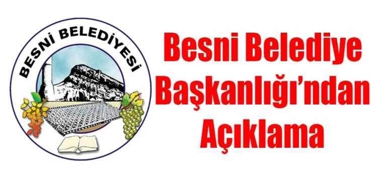 Besni Belediye Başkanlığı’ndan Açıklama