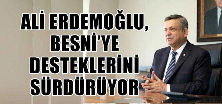 ALİ ERDEMOĞLU, BESNİ’YE DESTEKLERİNİ SÜRDÜRÜYOR