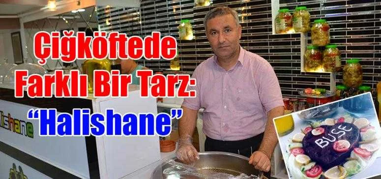 Çiğköftede Farklı Bir Tarz: “Halishane”