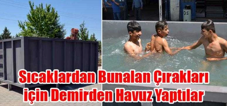 Sıcaklardan Bunalan Çırakları için Demirden Havuz Yaptılar