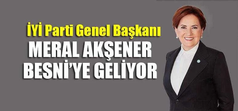 MERAL AKŞENER BESNİ’YE GELİYOR