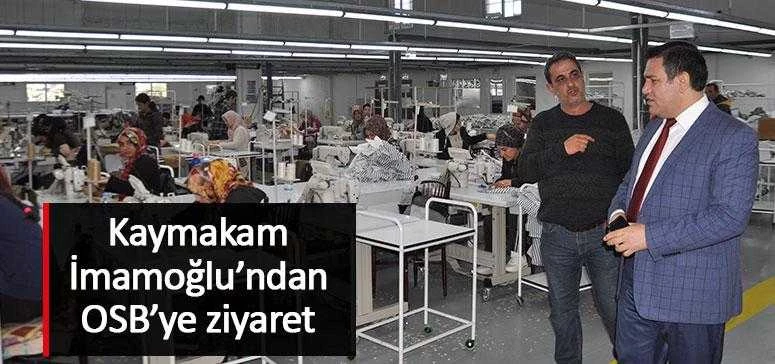 Kaymakam İmamoğlu’ndan OSB’ye ziyaret