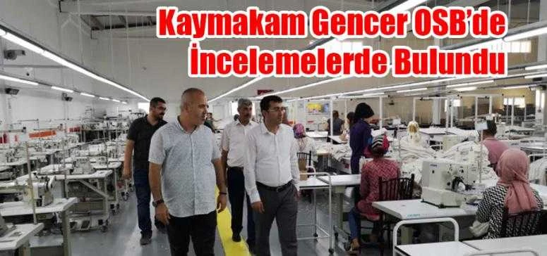 Kaymakam Gencer OSB’de İncelemelerde Bulundu