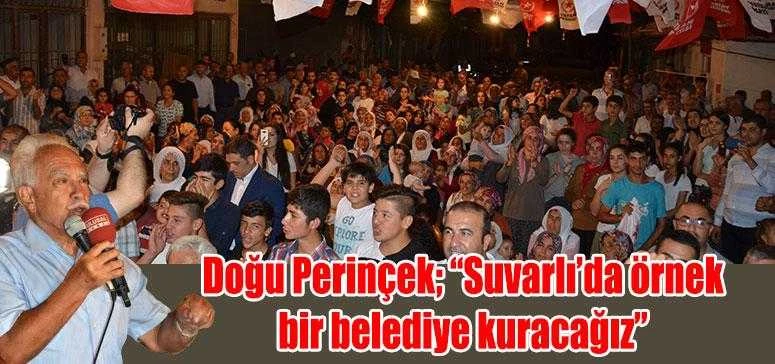 Perinçek; “Suvarlı’da örnek bir belediye kuracağız”