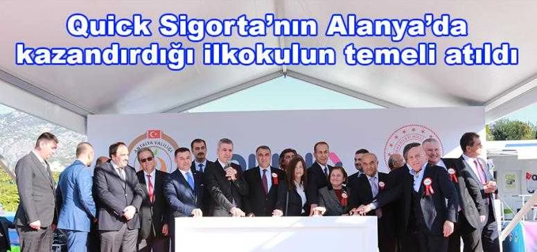 Quick Sigorta’nın Alanya’da kazandırdığı  ilkokulun temeli atıldı