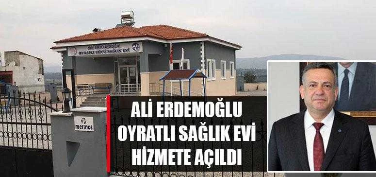 ALİ ERDEMOĞLU OYRATLI SAĞLIK EVİ HİZMETE AÇILDI