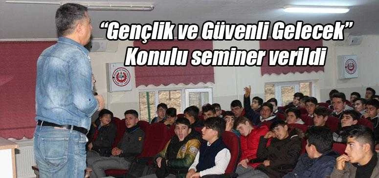 “Gençlik ve Güvenli Gelecek” konulu seminer verildi