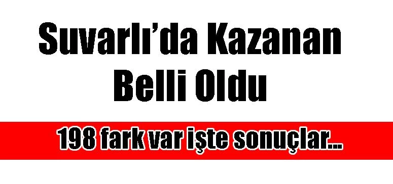 Suvarlı’da Kazanan Belli Oldu